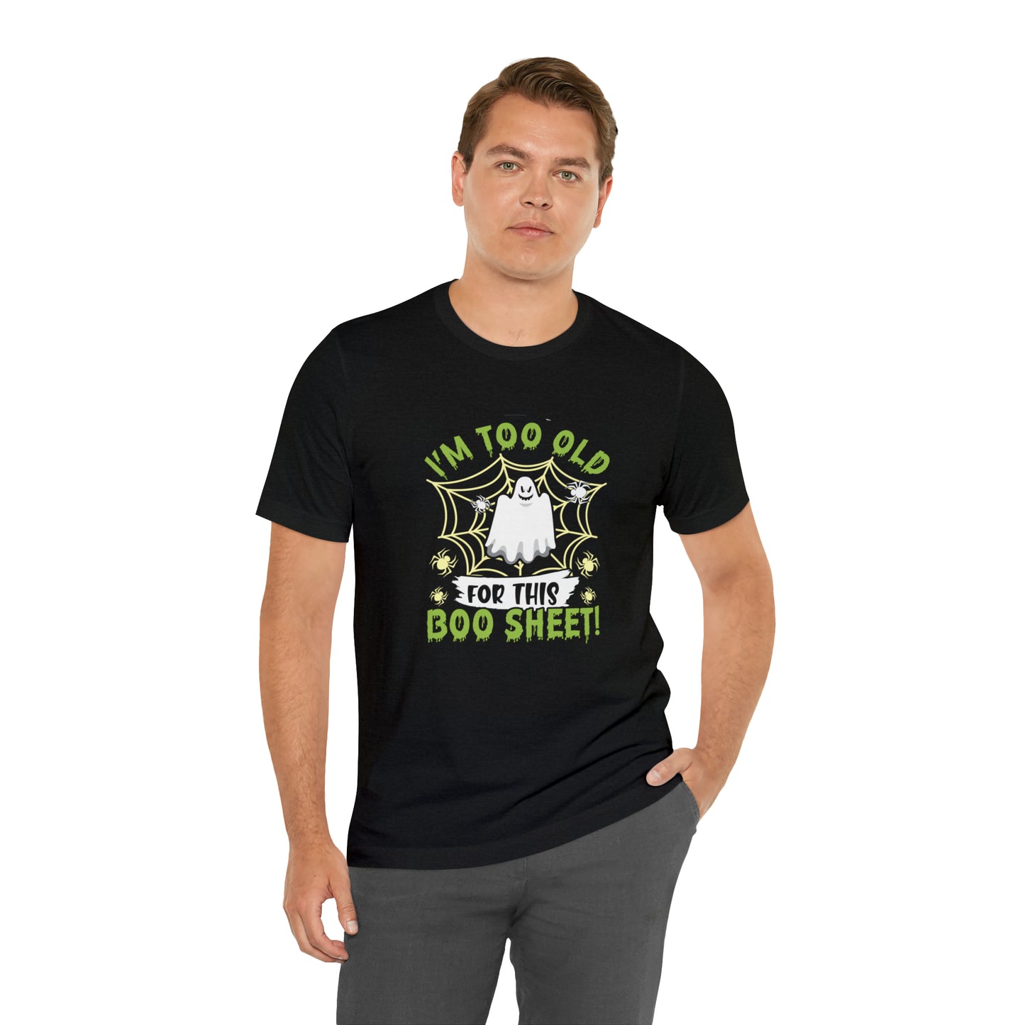 I'm Too Old For This Boo Sheet Halloween Tee