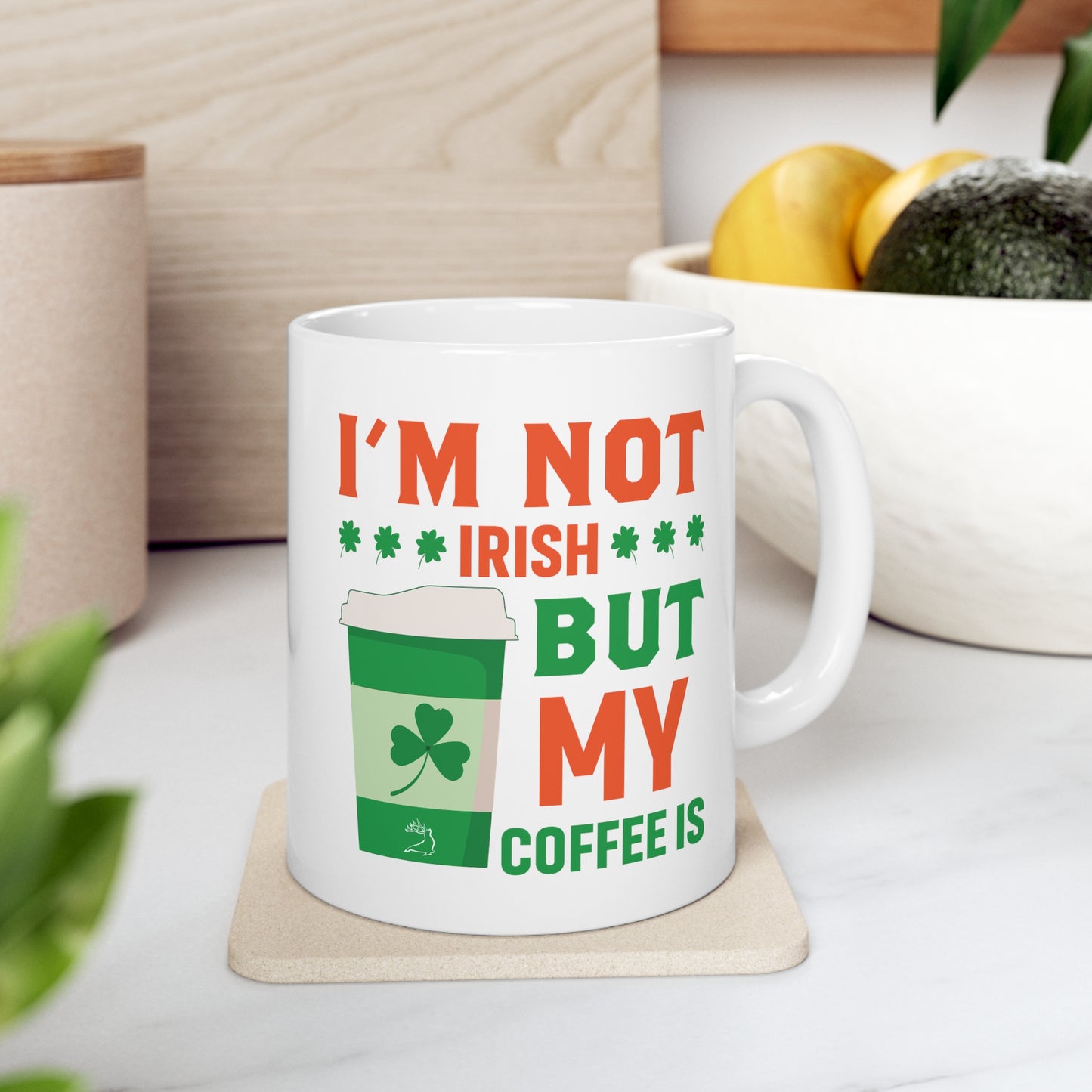 I'm Not Irish But My Coffee Is Ceramic Mug 11oz