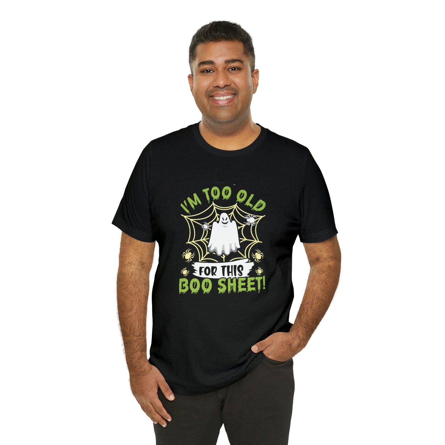 I'm Too Old For This Boo Sheet Halloween Tee