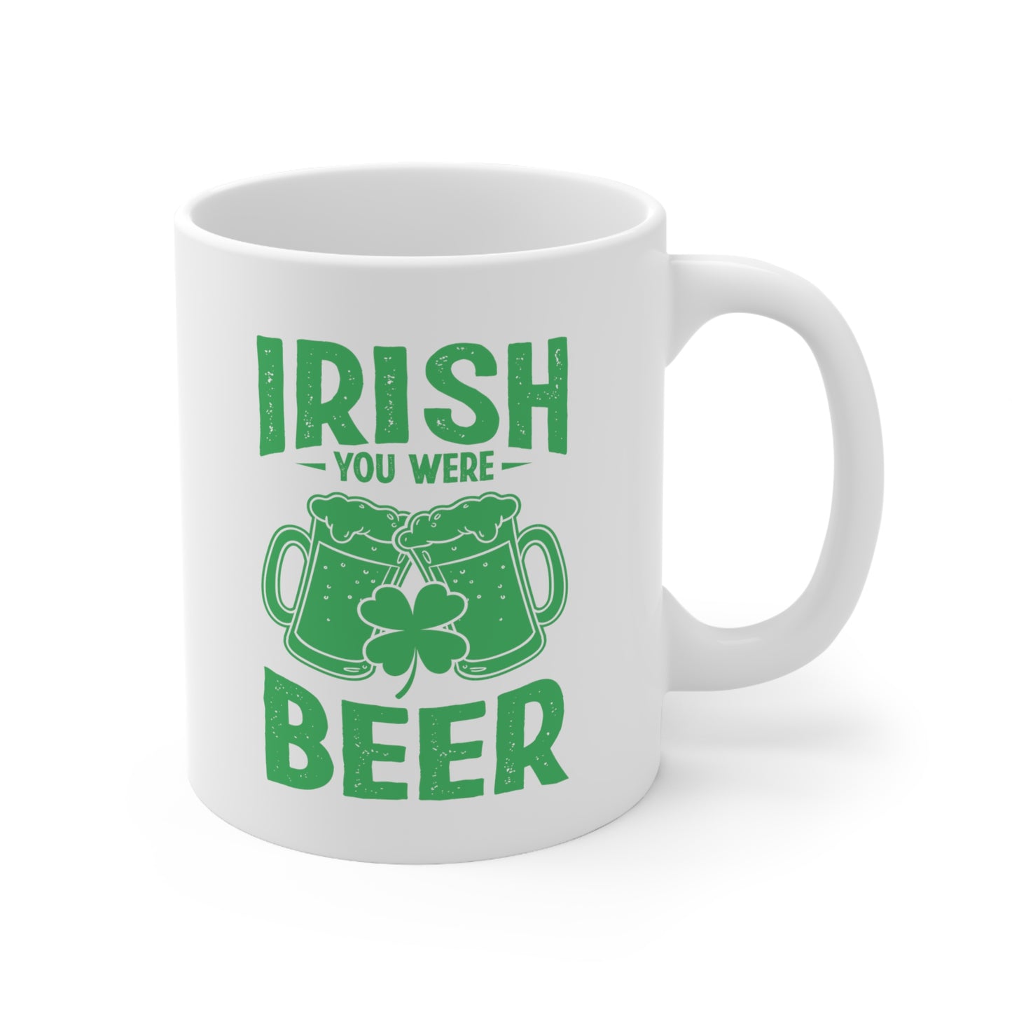 Irish You Were Beer Ceramic Mug 11oz