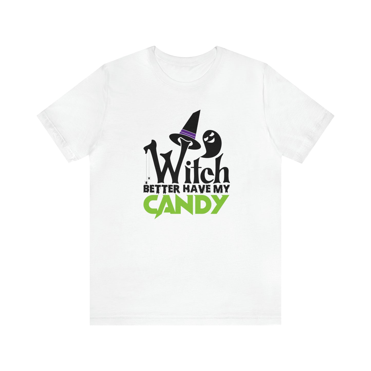 Witch Better Have My Candy Tee