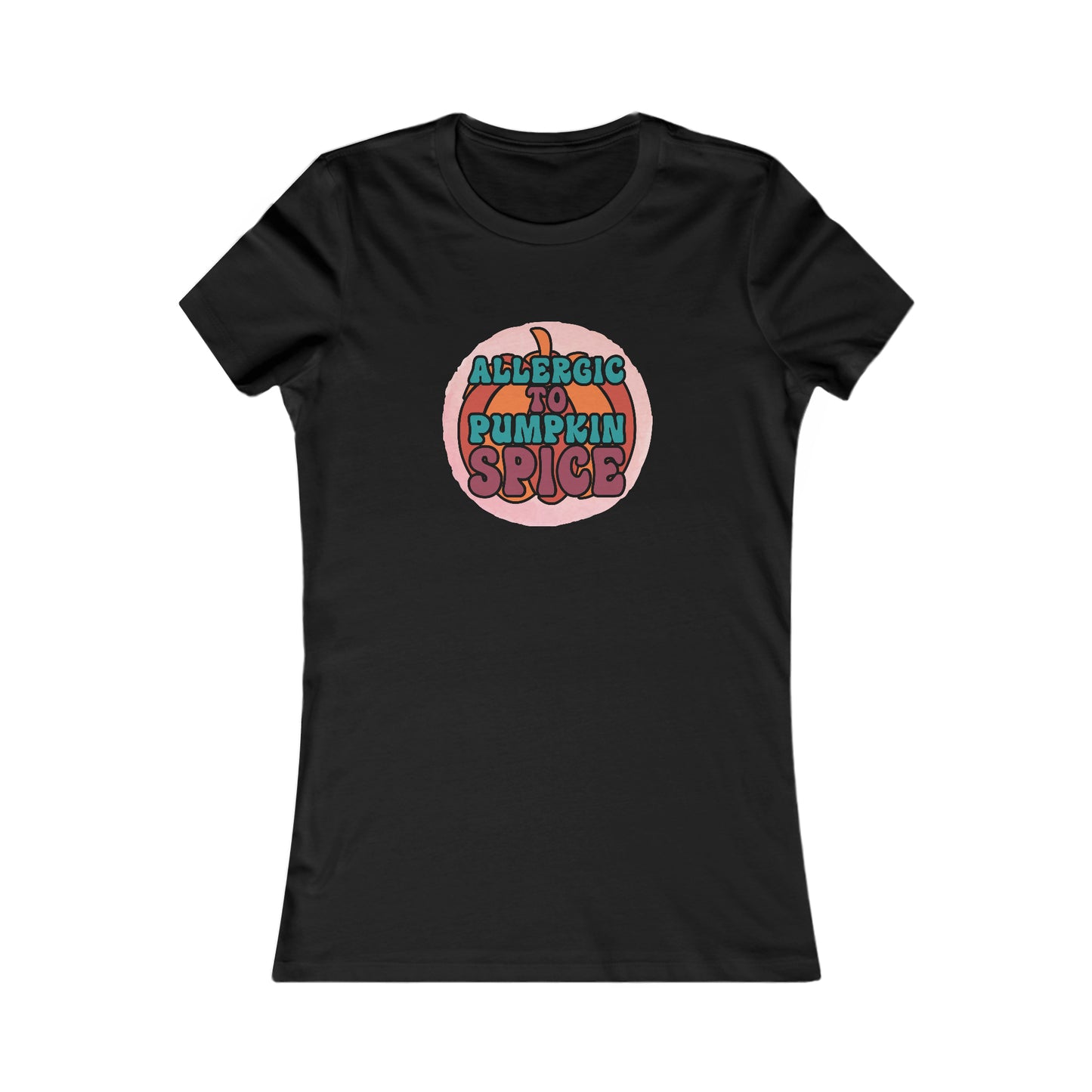 Allergic to Pumpkin Spice Women's Favorite Tee