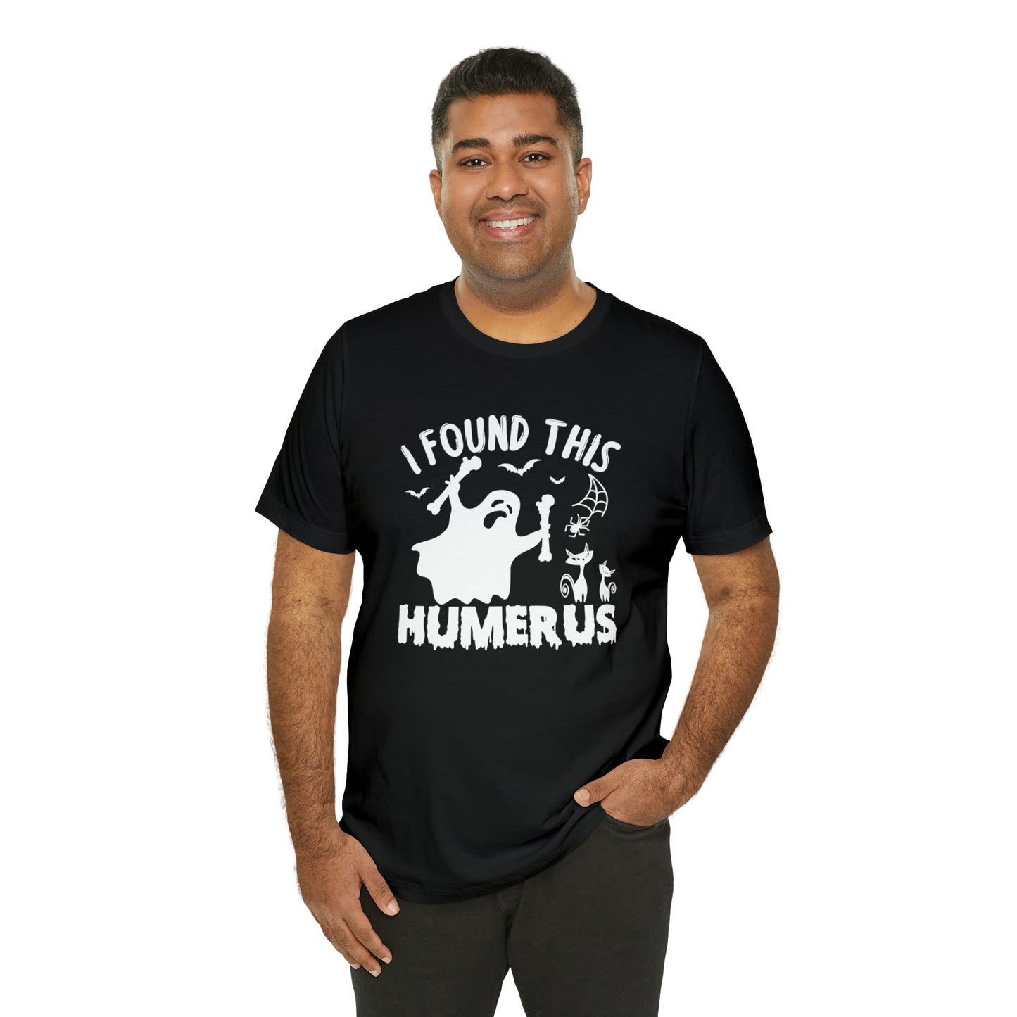 I Found This Humerus Shirt