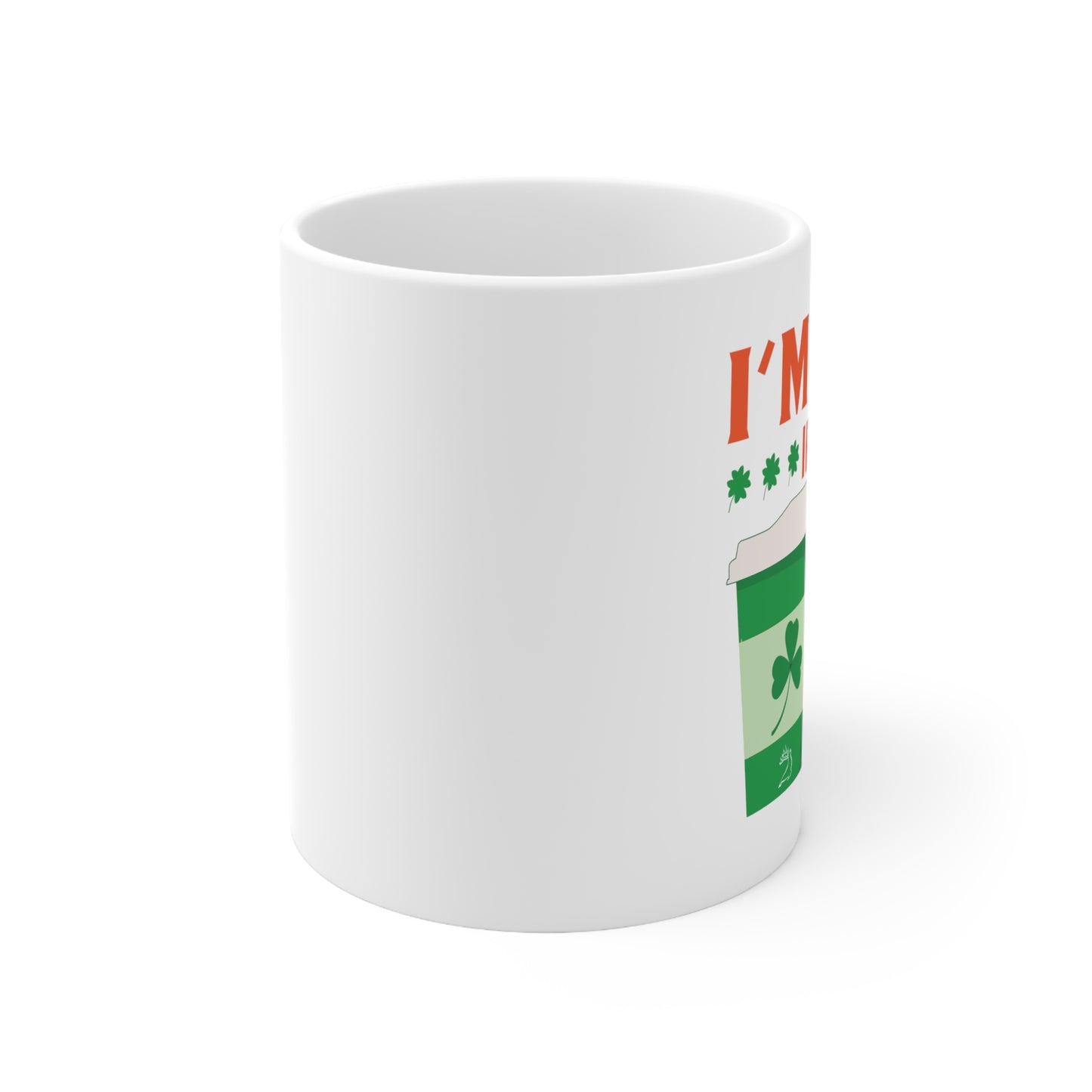 I'm Not Irish But My Coffee Is Ceramic Mug 11oz
