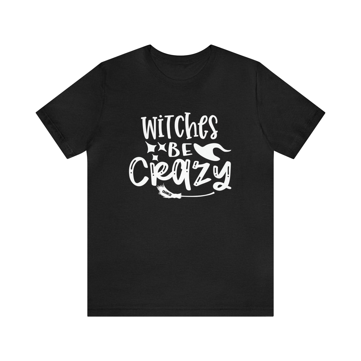 Witches Be Crazy Halloween Tee