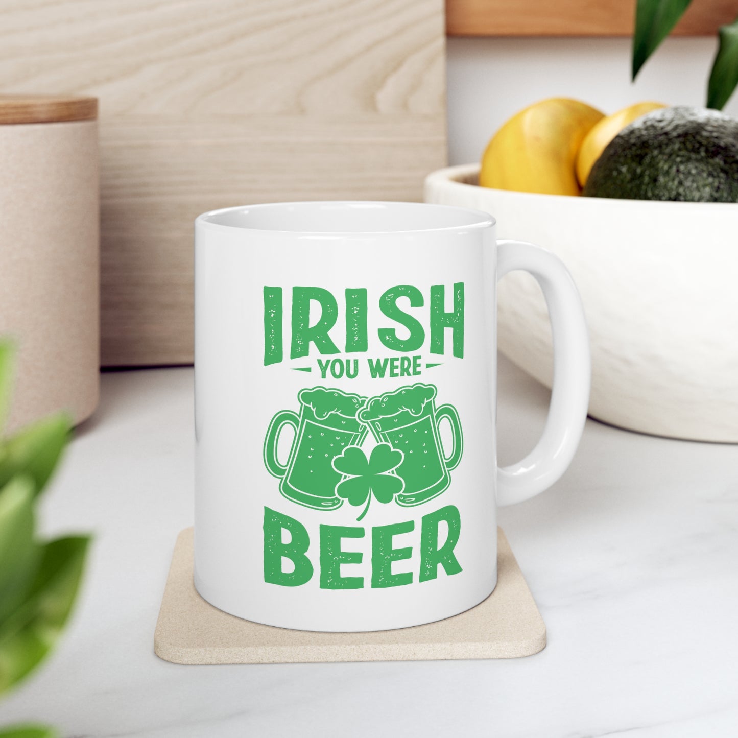 Irish You Were Beer Ceramic Mug 11oz