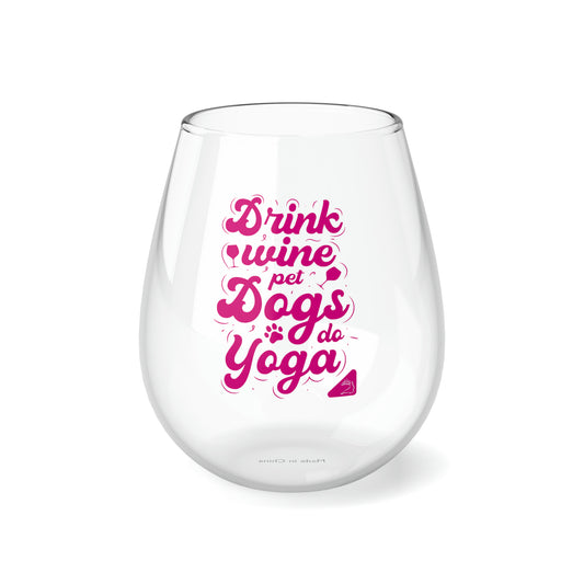 Drink Wine Pet Dogs and Do Yoga Stemless Wine Glass, 11.75oz