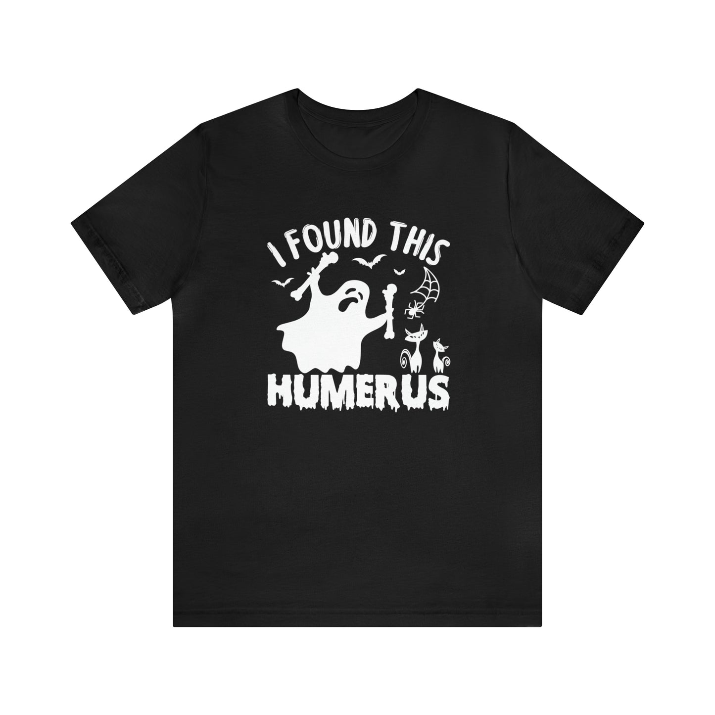 I Found This Humerus Shirt