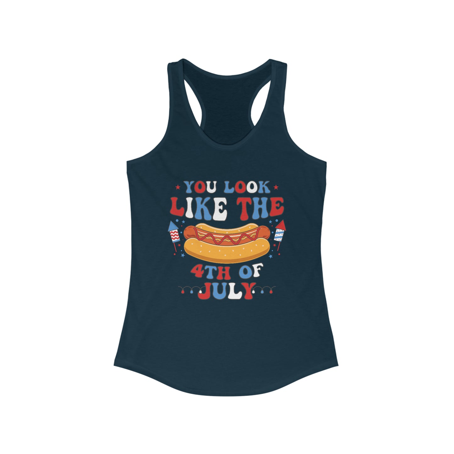 You Look Like The 4th of July Racerback Tank