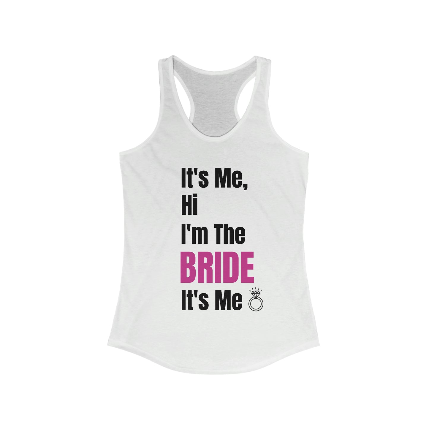 "It's Me, Hi I'm The Bride It's Me" Racerback Tank